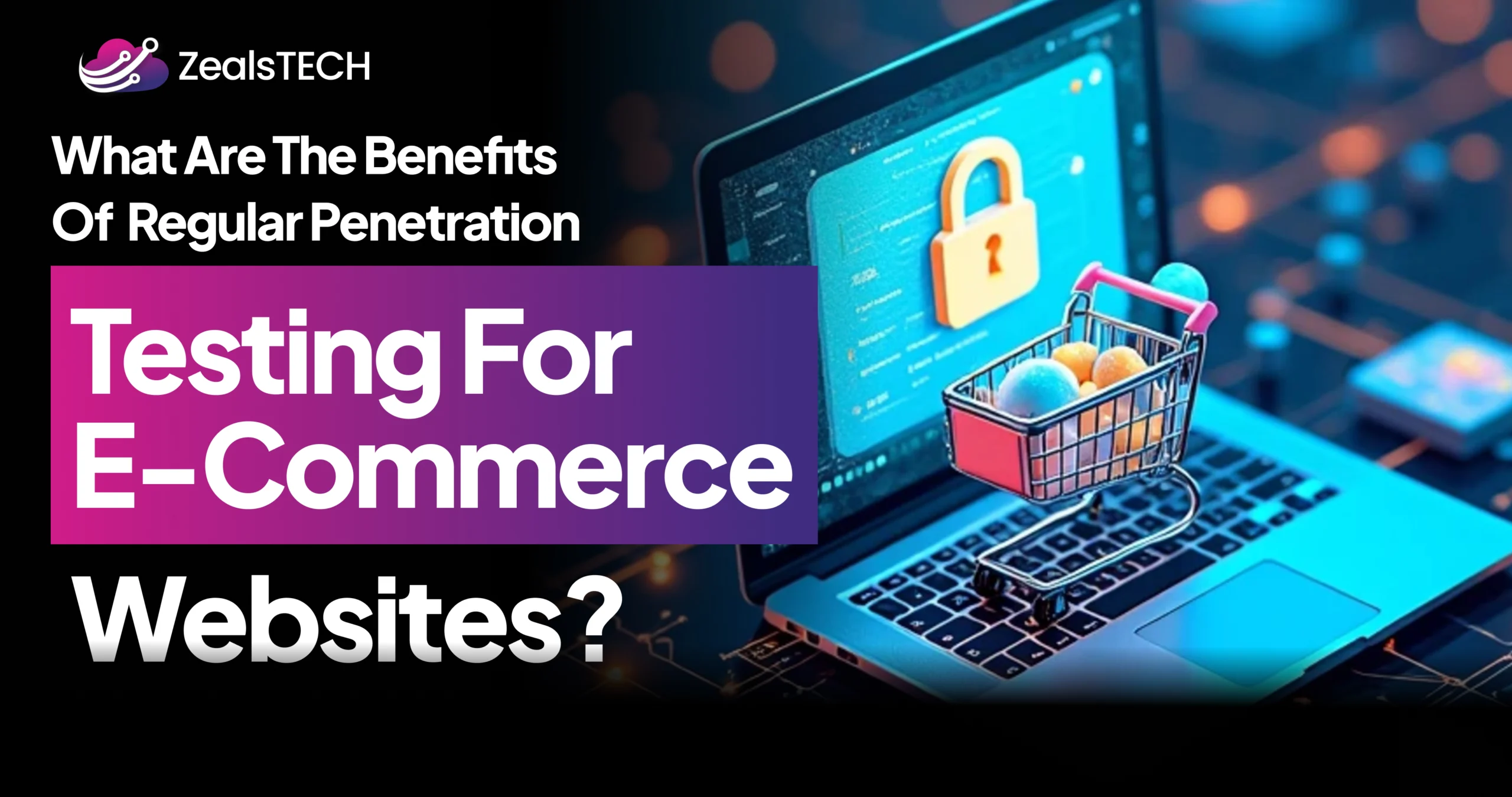 What Are the Benefits of Regular Penetration Testing for E-Commerce Websites